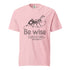 Be Wise Christian Bible Verse T-Shirt